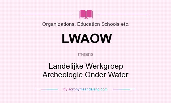 What does LWAOW mean? It stands for Landelijke Werkgroep Archeologie Onder Water