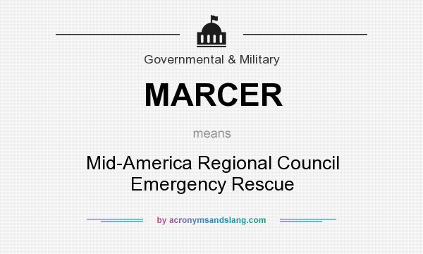What does MARCER mean? It stands for Mid-America Regional Council Emergency Rescue