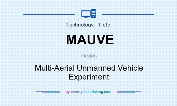 What does MAUVE mean? It stands for Multi-Aerial Unmanned Vehicle Experiment