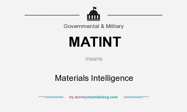 What does MATINT mean? It stands for Materials Intelligence