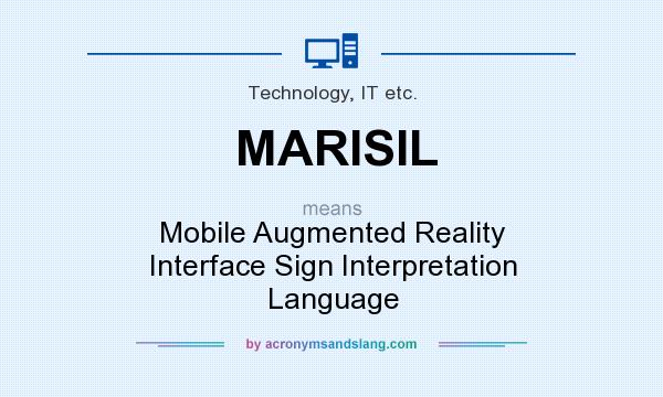 What does MARISIL mean? It stands for Mobile Augmented Reality Interface Sign Interpretation Language