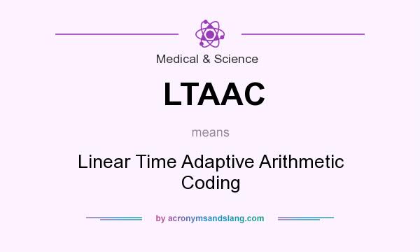What does LTAAC mean? It stands for Linear Time Adaptive Arithmetic Coding