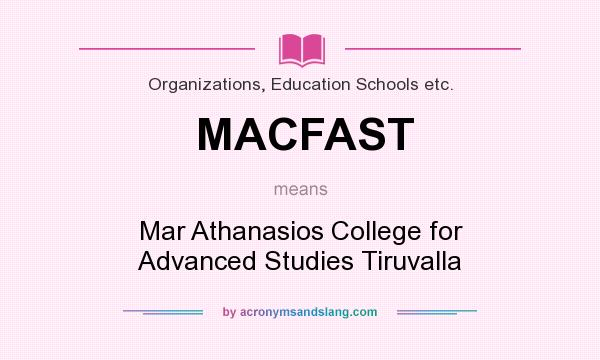 What does MACFAST mean? It stands for Mar Athanasios College for Advanced Studies Tiruvalla