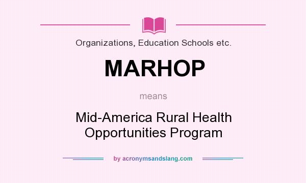 What does MARHOP mean? It stands for Mid-America Rural Health Opportunities Program