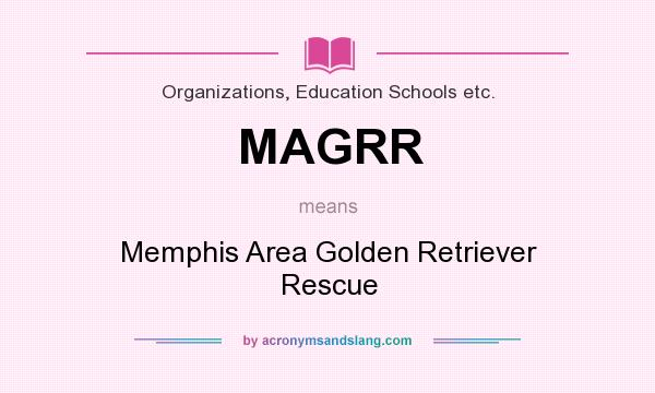 What does MAGRR mean? It stands for Memphis Area Golden Retriever Rescue