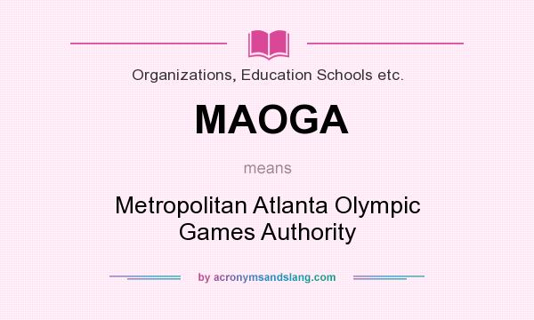 What does MAOGA mean? It stands for Metropolitan Atlanta Olympic Games Authority
