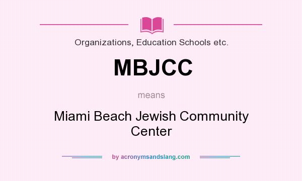 What does MBJCC mean? It stands for Miami Beach Jewish Community Center