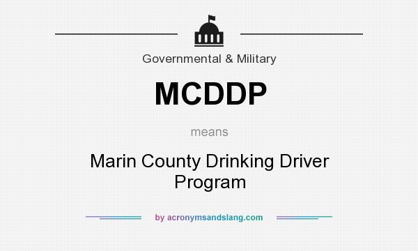 What does MCDDP mean? It stands for Marin County Drinking Driver Program