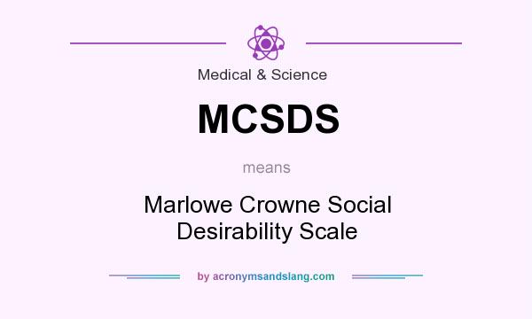 What does MCSDS mean? It stands for Marlowe Crowne Social Desirability Scale