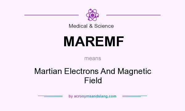 What does MAREMF mean? It stands for Martian Electrons And Magnetic Field