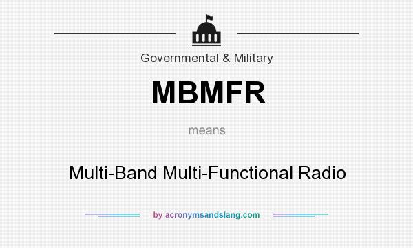 What does MBMFR mean? It stands for Multi-Band Multi-Functional Radio