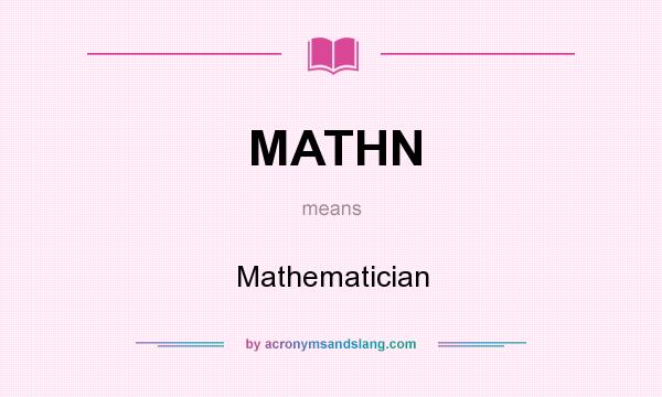 What does MATHN mean? It stands for Mathematician