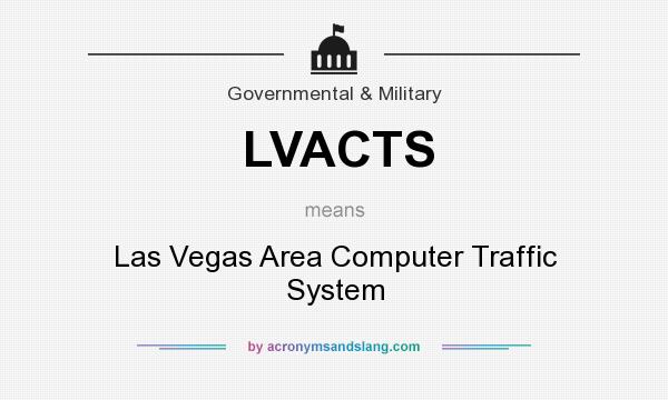 What does LVACTS mean? It stands for Las Vegas Area Computer Traffic System