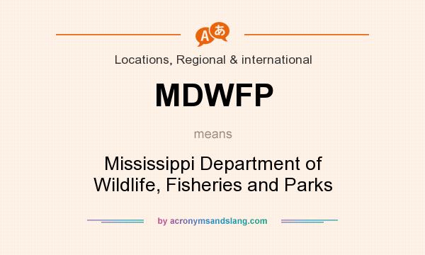 What does MDWFP mean? It stands for Mississippi Department of Wildlife, Fisheries and Parks