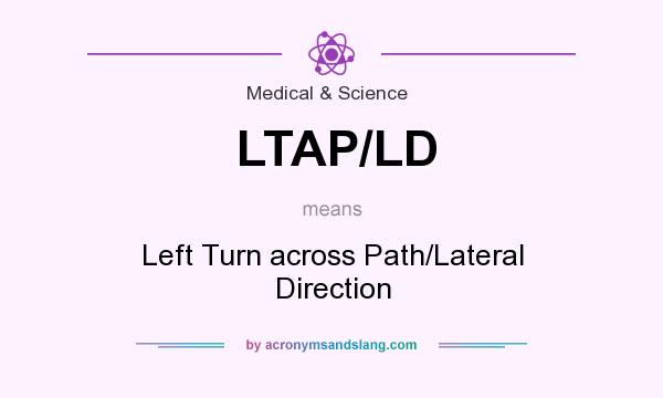 What does LTAP/LD mean? It stands for Left Turn across Path/Lateral Direction