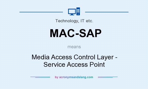 What does MAC-SAP mean? It stands for Media Access Control Layer - Service Access Point