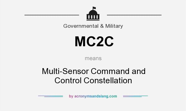 What does MC2C mean? It stands for Multi-Sensor Command and Control Constellation