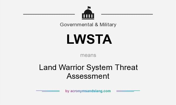 What does LWSTA mean? It stands for Land Warrior System Threat Assessment