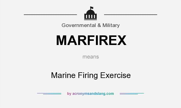 What does MARFIREX mean? It stands for Marine Firing Exercise