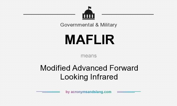 What does MAFLIR mean? It stands for Modified Advanced Forward Looking Infrared