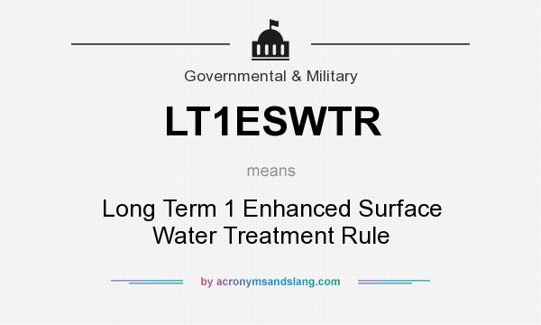 What does LT1ESWTR mean? It stands for Long Term 1 Enhanced Surface Water Treatment Rule