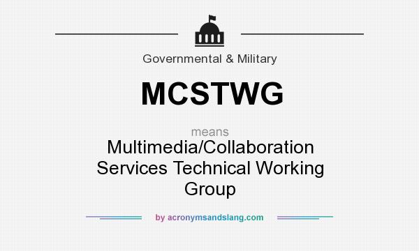 What does MCSTWG mean? It stands for Multimedia/Collaboration Services Technical Working Group
