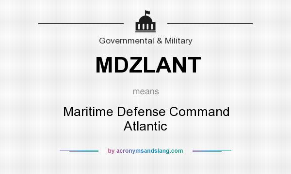 What does MDZLANT mean? It stands for Maritime Defense Command Atlantic