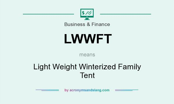 What does LWWFT mean? It stands for Light Weight Winterized Family Tent
