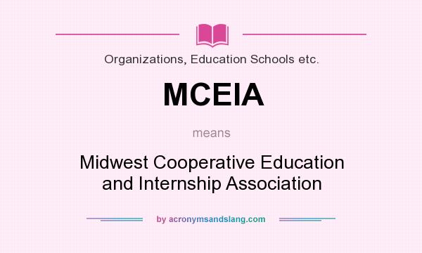 What does MCEIA mean? It stands for Midwest Cooperative Education and Internship Association