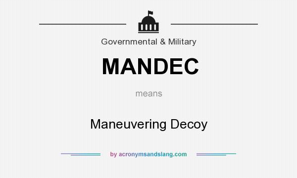 What does MANDEC mean? It stands for Maneuvering Decoy