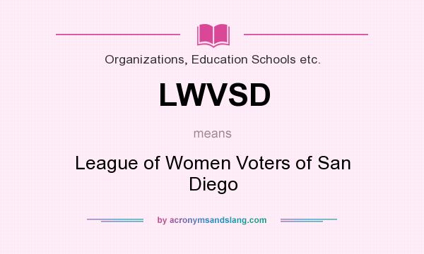 What does LWVSD mean? It stands for League of Women Voters of San Diego