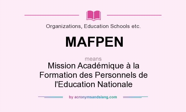 What does MAFPEN mean? It stands for Mission Académique à la Formation des Personnels de l`Education Nationale