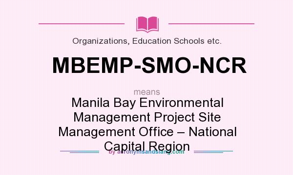What does MBEMP-SMO-NCR mean? It stands for Manila Bay Environmental Management Project Site Management Office – National Capital Region