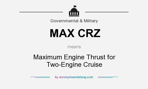 What does MAX CRZ mean? It stands for Maximum Engine Thrust for Two-Engine Cruise