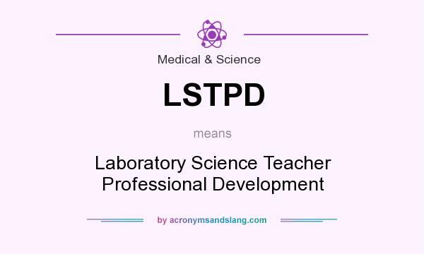 What does LSTPD mean? It stands for Laboratory Science Teacher Professional Development