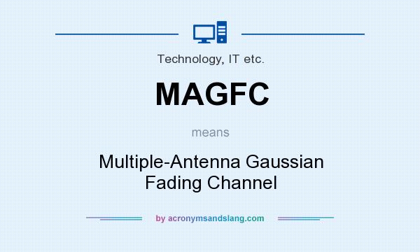What does MAGFC mean? It stands for Multiple-Antenna Gaussian Fading Channel