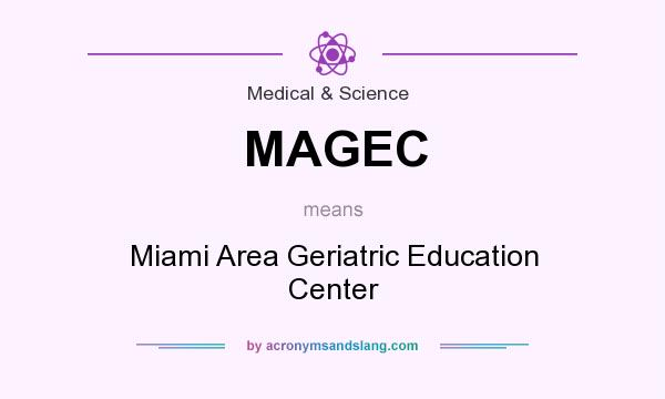 What does MAGEC mean? It stands for Miami Area Geriatric Education Center