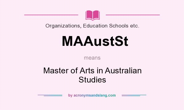 What does MAAustSt mean? It stands for Master of Arts in Australian Studies