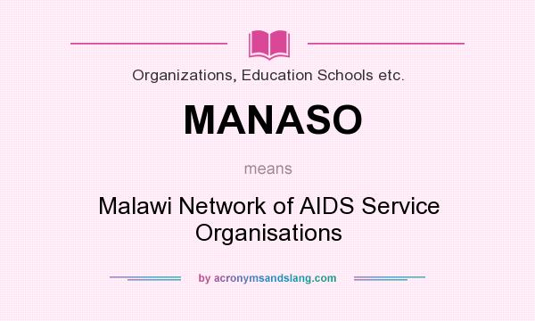 What does MANASO mean? It stands for Malawi Network of AIDS Service Organisations