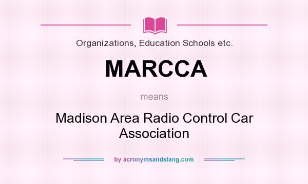 What does MARCCA mean? It stands for Madison Area Radio Control Car Association