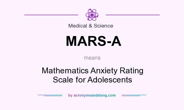 What does MARS-A mean? It stands for Mathematics Anxiety Rating Scale for Adolescents