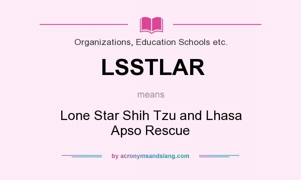 What does LSSTLAR mean? It stands for Lone Star Shih Tzu and Lhasa Apso Rescue