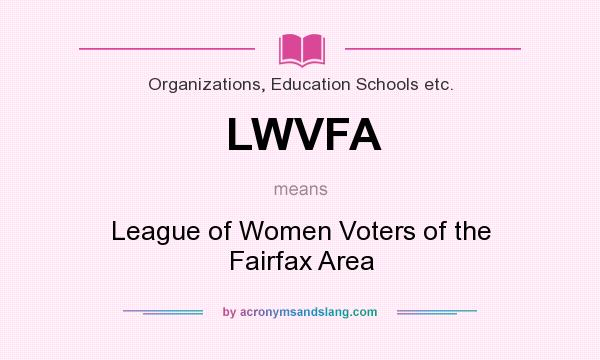 What does LWVFA mean? It stands for League of Women Voters of the Fairfax Area