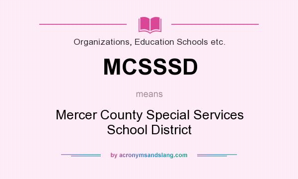 What does MCSSSD mean? It stands for Mercer County Special Services School District