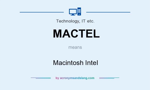 What does MACTEL mean? It stands for Macintosh Intel