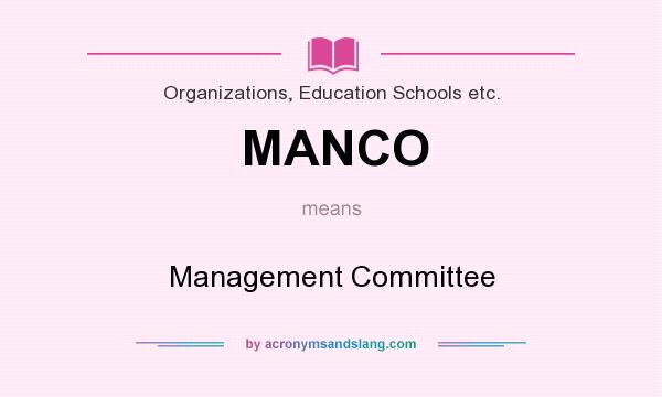 What does MANCO mean? It stands for Management Committee