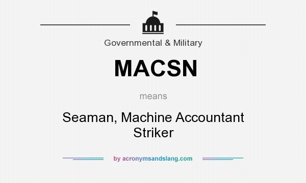 What does MACSN mean? It stands for Seaman, Machine Accountant Striker