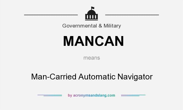 What does MANCAN mean? It stands for Man-Carried Automatic Navigator