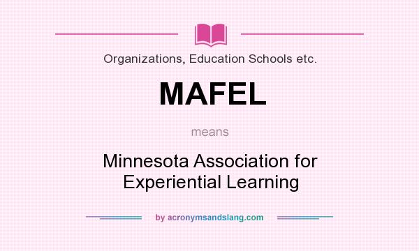 What does MAFEL mean? It stands for Minnesota Association for Experiential Learning