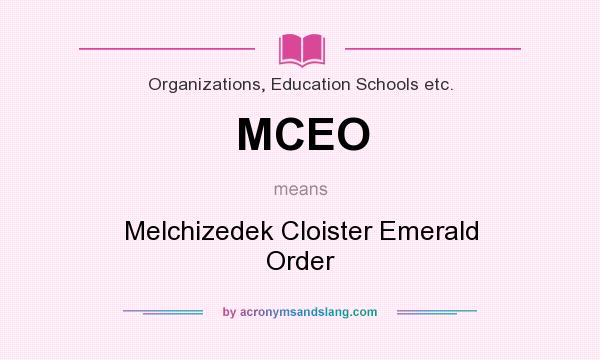What does MCEO mean? It stands for Melchizedek Cloister Emerald Order